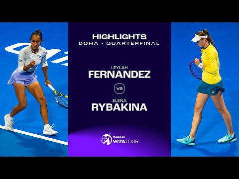 Leylah Fernandez vs. Elena Rybakina | 2024 Doha Quarterfinal | WTA Match Highlights