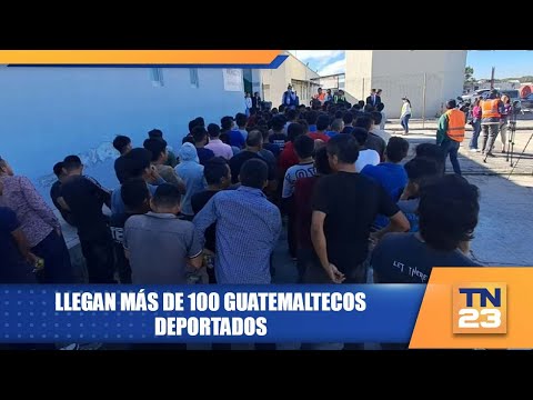 Llegan más de 100 guatemaltecos deportados