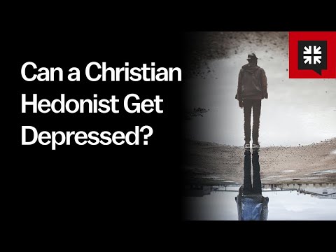 Can a Christian Hedonist Get Depressed // Ask Pastor John