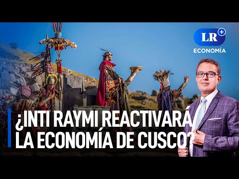 ¿Inti Raymi reactivará la economía de Cusco? | LR+ Economía