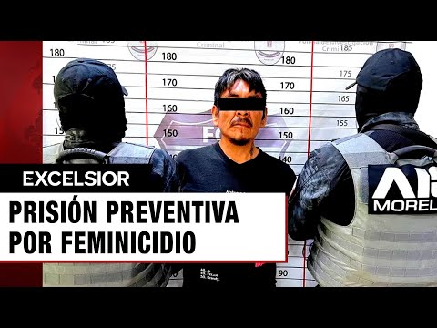 Dan prisión preventiva a detenido por feminicidio en Morelos