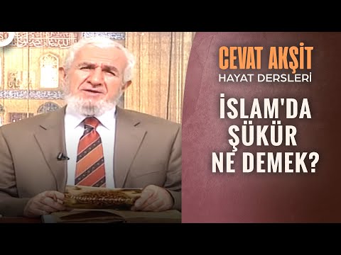 Allaha Şükür Etmek İçin Ne Yapmalıyız? | @Cevat Akşit ile Hayat Dersleri 28. Bölüm