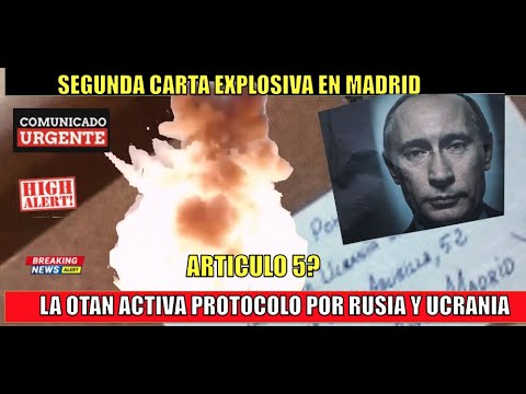 ULTIMO MINUTO! Segunda carta EXPLOSIVA en Madrid por Rusia contra Ucrania activa protocolo de OTAN