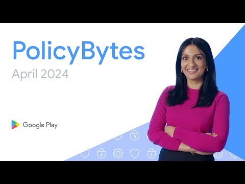 Google Play PolicyBytes – April 2024 policy updates