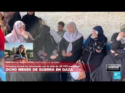 Informe desde Jerusalén: invasión israelí en Gaza ha matado a más de 36.700 palestinos en 8 meses