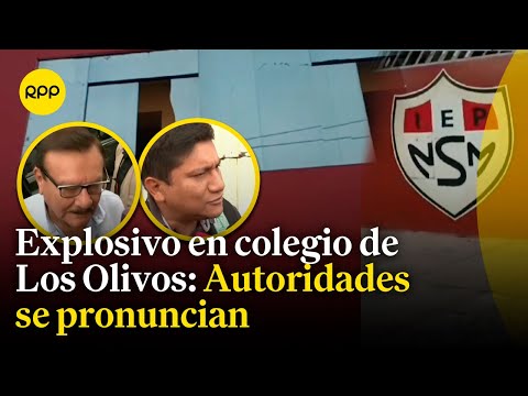 Explosivo en colegio de Los Olivos: Pronunciamiento del Mininter y el alcalde del distrito