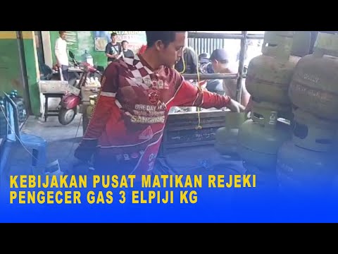 KEBIJAKAN PUSAT MATIKAN REJEKI PENGECER GAS 3 ELPIJI KG