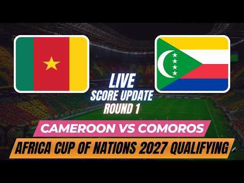 Cameroon Vs Comoros | Africa Cup of Nations 2027 Qualifying | Round 1 | Live Score Update