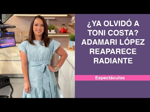 ¿Ya olvidó a Toni Costa Adamari López reaparece radiante
