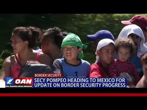 Secy Pompeo heading to Mexico for update on border security progress