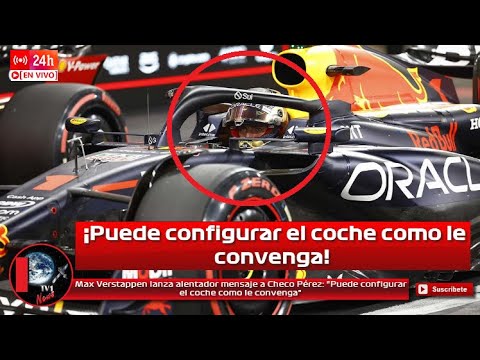 Max Verstappen lanza alentador mensaje a Checo Pérez: Puede configurar el coche como le convenga