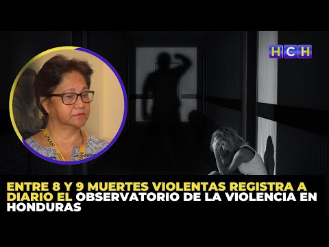 Entre 8 y 9 muertes violentas registra a diario el Observatorio de La Violencia en Honduras