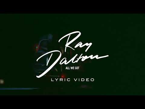 Ray Dalton - ALL WE GOT (Official Lyric Video)