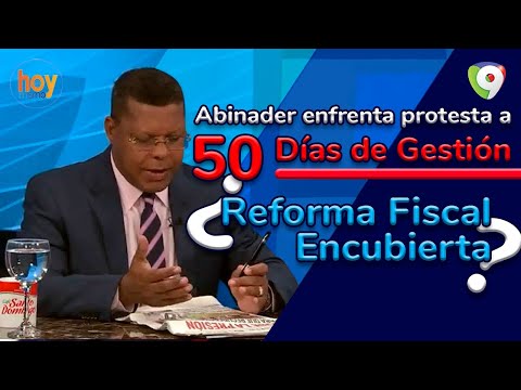 Abinader enfrenta protesta a 50 días de gestión: ¿Reforma fiscal encubierta | Hoy Mismo