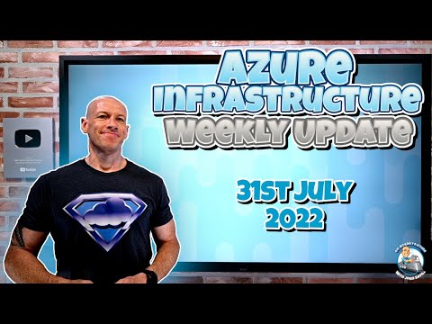 Azure Infrastructure Update - 31st July 2022