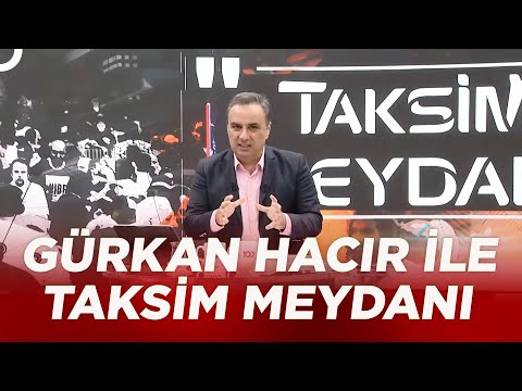 Kaftancıoğlu Kararının Siyasi Yansımaları - Gürkan Hacır ile Taksim Meydanı - 16 Mayıs 2022