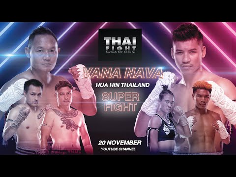 ไทยไฟท์ วานา นาวา หัวหิน  - Thai Fight : King of Muay Thai