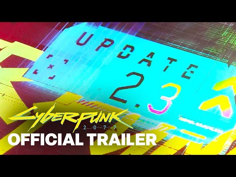 Cyberpunk 2077 — Update 2.3 Features Overview Trailer