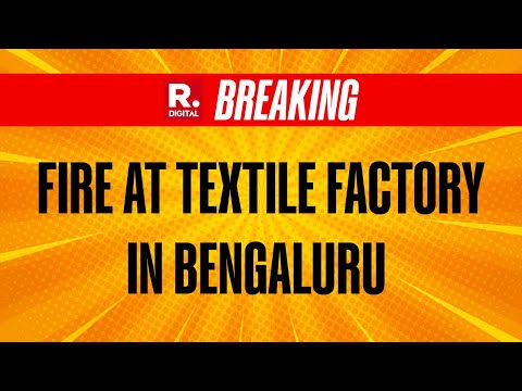 Breaking News: Fire Breaks Out At Textile Factory In Bengaluru