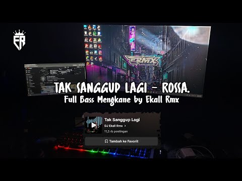 DJ TAK SANGGUP LAGI YANG LAGI VIRAL DI TIKTOK FULL BASS MENGKANE 2025 - Ekall Rmx