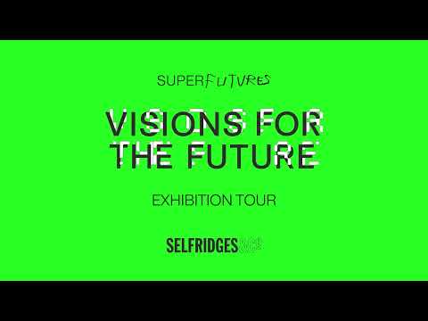selfridges.com & Selfridges Voucher Code video: SuperFutures Exhibition: Visions for the Future at Selfridges London