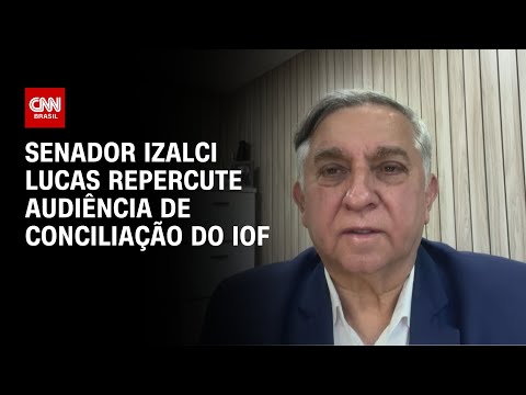​À CNN, deputado Izalci Lucas repercute audiência de conciliação do IOF | CNN NOVO DIA