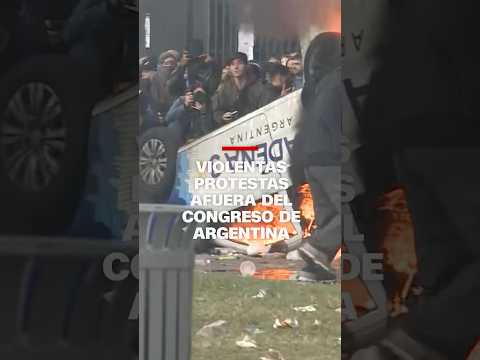 Violentas protestas afuera del Congreso de Argentina