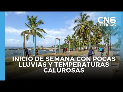 INICIO DE SEMANA CON POCAS LLUVIAS Y TEMPERATURAS CALUROSAS