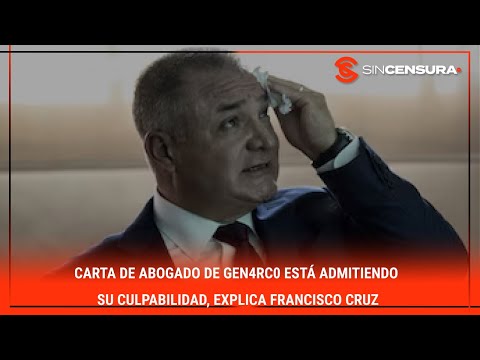 #LoMejorDeSinCensura Carta de abogado de G?n4rc0 está ADMITIENDO su culpabilidad, explica...