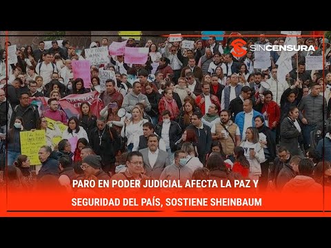 Paro en #PoderJudicial afecta la #PAZ y #SEGURIDAD del pai?s, sostiene #SHEINBAUM