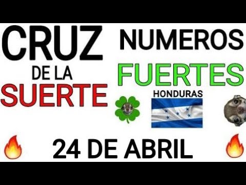 Cruz de la suerte y numeros ganadores para hoy 24 de Abril para Honduras