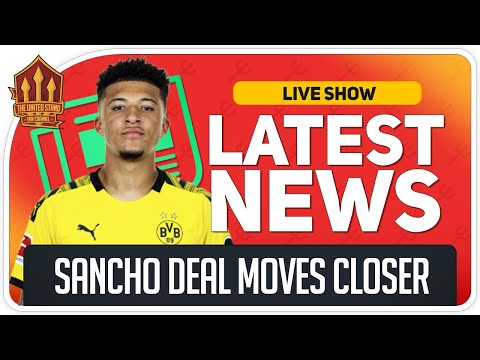 Sancho Transfer Moves Closer! Man Utd News Now