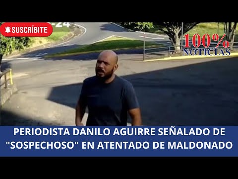 Periodista Danilo Aguirre, identificado como uno de sospechosos del atentado a Joao Maldonado