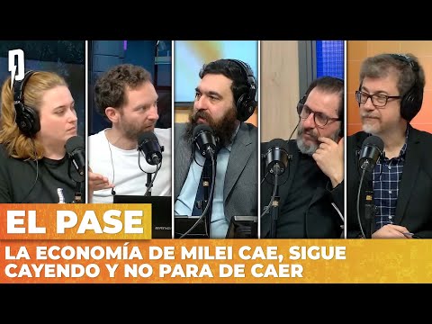 LA ECONOMÍA DE MILEI CAE, SIGUE CAYENDO Y NO PARA DE CAER | El Pase