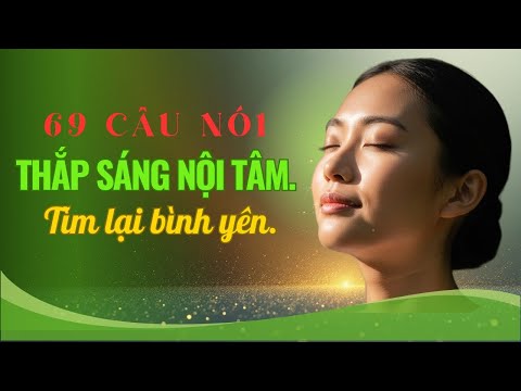 69 Câu Nói Giúp Chữa Lành Tâm Trí Và Thắp Lại Ngọn Lửa Trong Tâm Hồn | An Nhiên