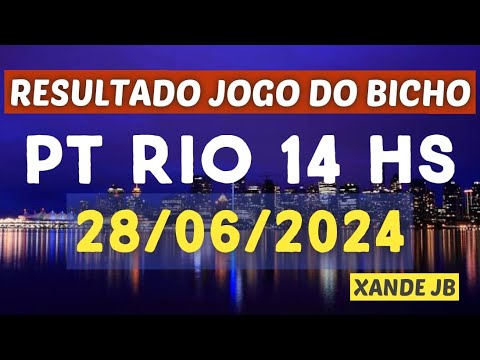 Resultado do jogo do bicho ao vivo PT RIO 14HS dia 28/06/2024 - Sexta - Feira