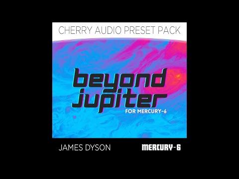 Beyond Jupiter for Mercury-6 - A Cherry Audio Preset Pack
