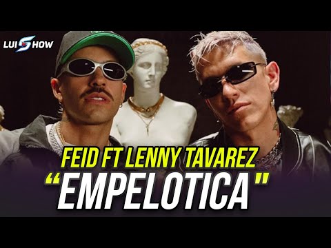 FEID FT LENNY TAVAREZ LA PRENDEN DE NUEVO CON EMPELOTICA