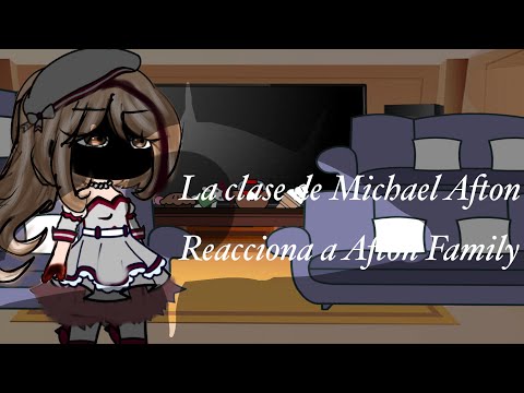 •La clase de Michael reacciona a Afton family•