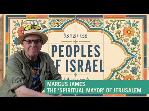 Peoples of Israel: Marcus James, the ‘spiritual mayor’ of Jerusalem