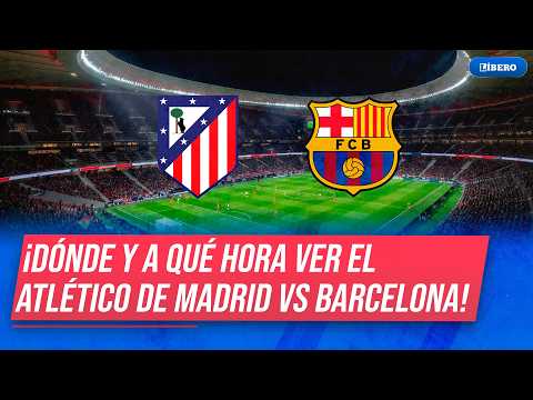 Atlético de Madrid vs Barcelona: hora y dónde ver por semifinales de Copa del Rey | Líbero