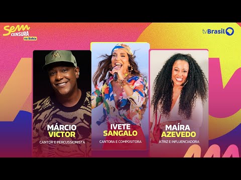 🔴 SEM CENSURA RECEBE IVETE SANGALO, MÁRCIO VICTOR E MAÍRA AZEVEDO