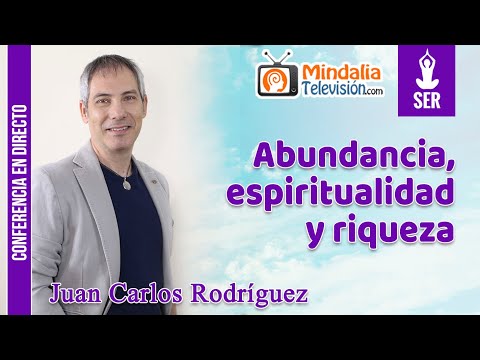 31/08/22 Abundancia, espiritualidad y riqueza, por Juan Carlos Rodríguez