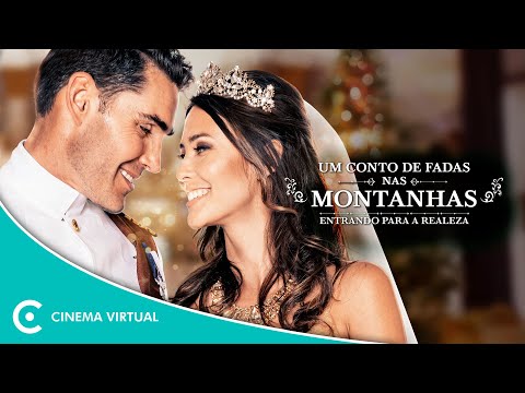 Um Conto de Fadas nas Montanhas: Entrando para a Realeza - Filme Completo - Romance | Cinema Virtual