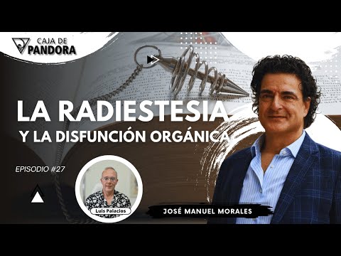 La Radiestesia y la Disfunción Orgánica con José Manuel Morales