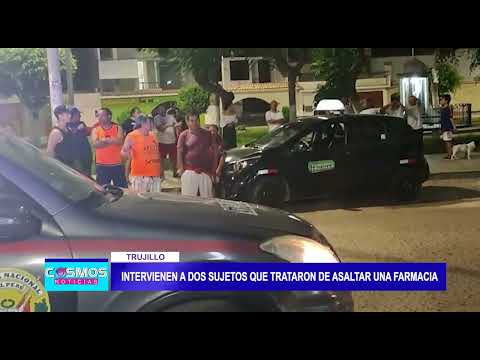 Trujillo: Intervienen a dos sujetos que trataron de asaltar una farmacia