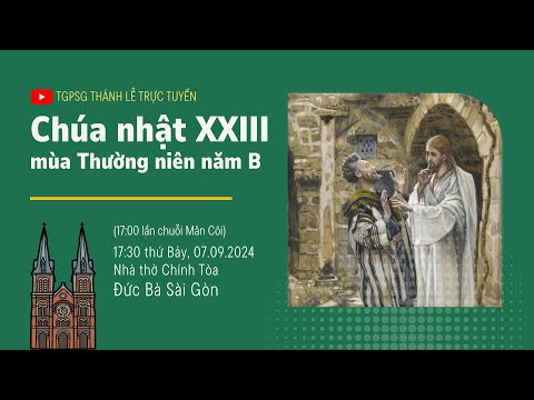 🔴Thánh lễ trực tuyến: CHÚA NHẬT XXIII MÙA THƯỜNG NIÊN NĂM B | 17:30 THỨ BẢY 7-9-2024 | NHÀ THỜ ĐỨC BÀ