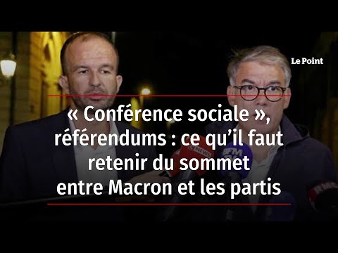 « Conférence sociale », référendums : ce qu’il faut retenir du sommet entre Macron et les partis