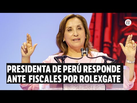 Perú: Presidenta responde ante fiscales por escándalo Rolexgate | El Espectador