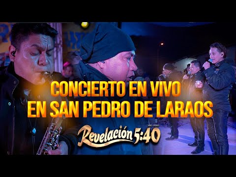 Revelación 5:40 - CONCIERTO EN VIVO EN SAN PEDRO DE LARAOS HRI